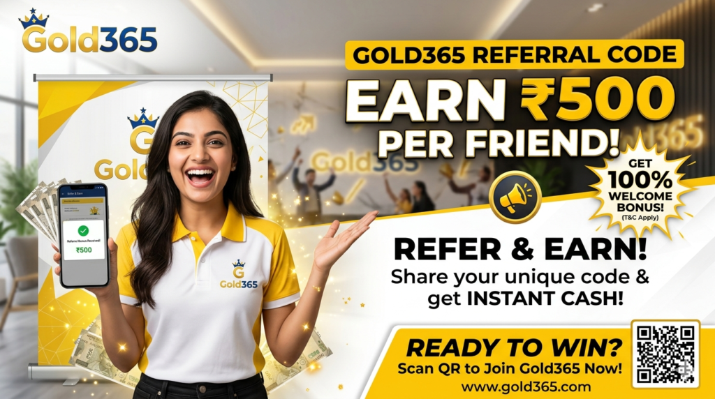 Gold365 Referral Code – Earn ₹500 Per Friend & Get 100% Welcome Bonus